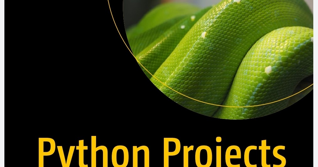 Python Projects for Beginners: A Ten-Week Bootcamp Approach to Python ...