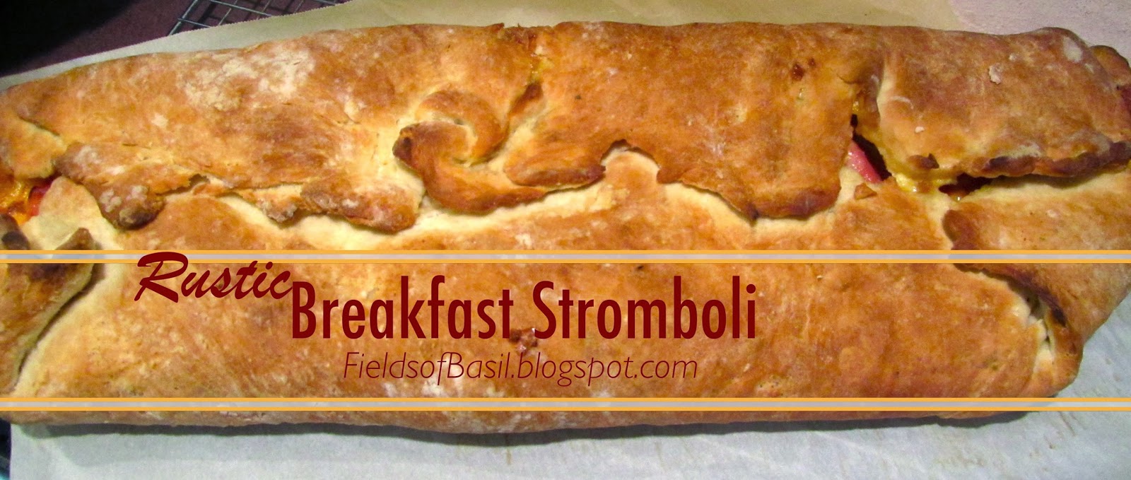 Fields of Basil Rustic Breakfast Stromboli