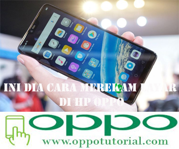 Ini Dia Cara Merekam Layar Di Hp Oppo Oppotutorial