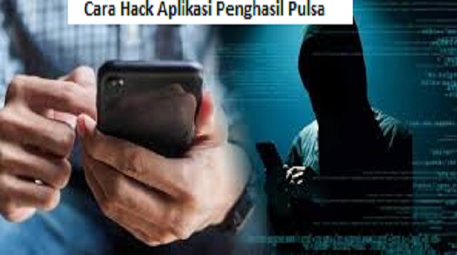 Cara Hack Aplikasi Penghasil Pulsa 2021 Cara1001
