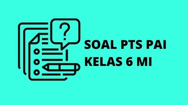 Soal PTS PAI Kelas 6 MI Sejarah Kebudayaan Islam Dengan