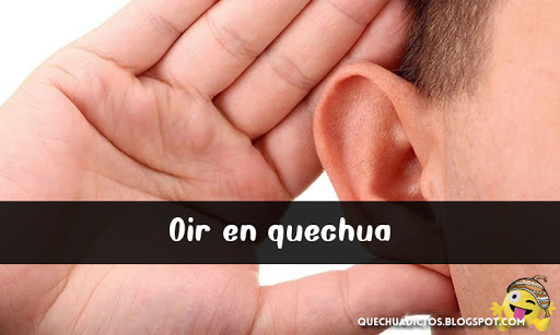 como se dice oir en quechua