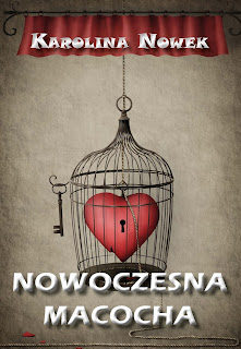 Karolina Nowek "Nowoczesna macocha"