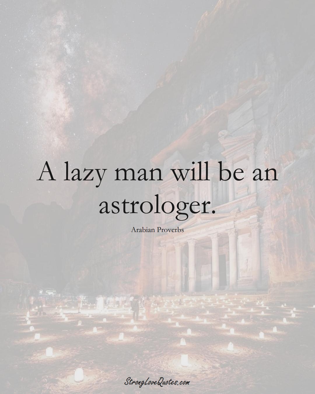 A lazy man will be an astrologer. (Arabian Sayings);  #aVarietyofCulturesSayings