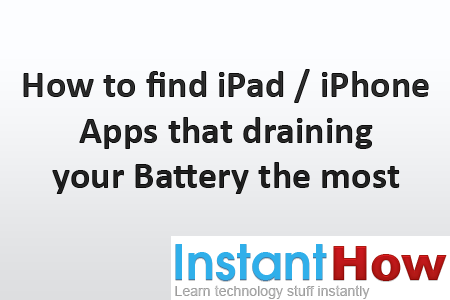 How to find iPad / iPhone Apps that draining your Battery the most