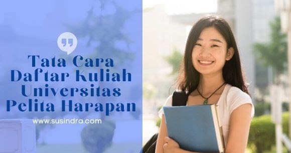 Tata Cara Daftar Kuliah Universitas Pelita Harapan