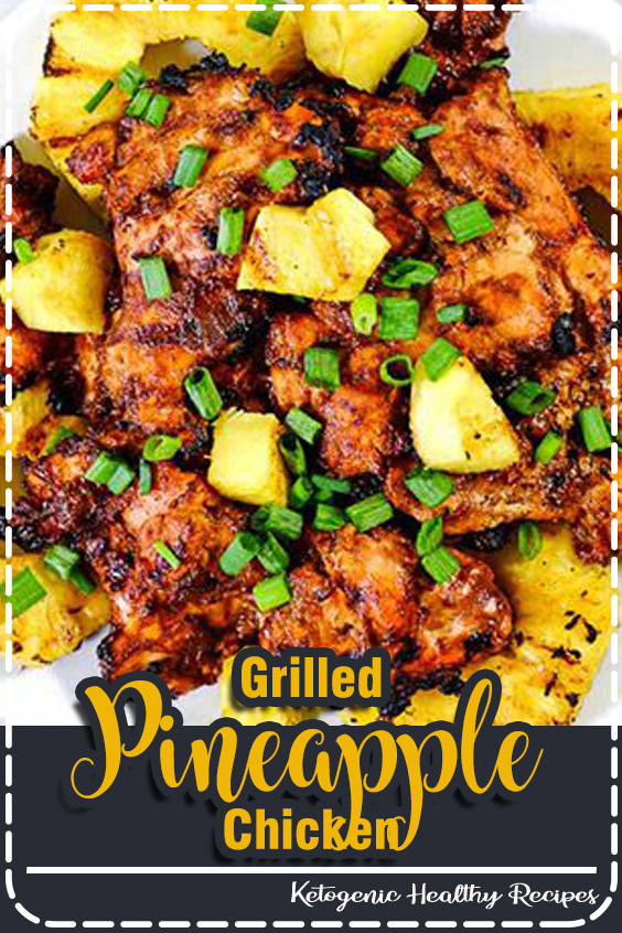 Grilled Pineapple Chicken Recipe floe white kitchen