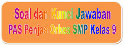Soal Dan Kunci Jawaban Pas Penjas Smp Kelas 9 Kurikulum 2013 Tahun Pelajaran 2019 2020 Didno76 Com