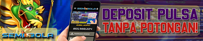 Bermain Sicbo Deposit Pulsa Tanpa Potongan di Semibola