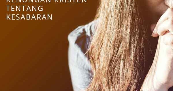 Renungan Rohani Kristen Tentang Kesabaran Hati Yukristen