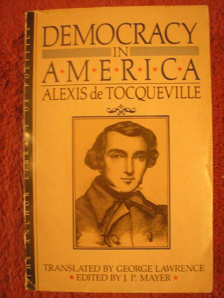 Democracy in America by Alexis de Tocqueville Democracy in America by Alexis de Tocqueville