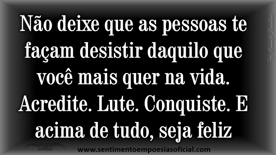 SENTIMENTO EM POESIAS Acredite. Lute. Conquiste.