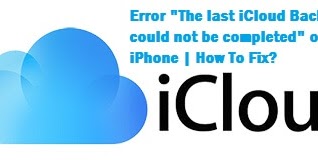 Last iCloud Backup could not be completed on iPhone | How To Fix?