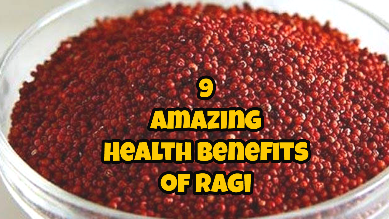 9 Amazing Health benefits of Ragi Finger millet health benefits