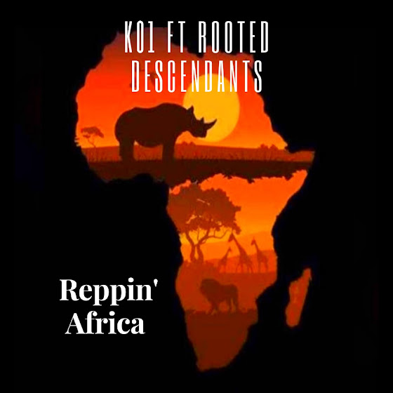 [EXCLUSIVE]: K01 - Reppin' Africa ft Rooted Descendants