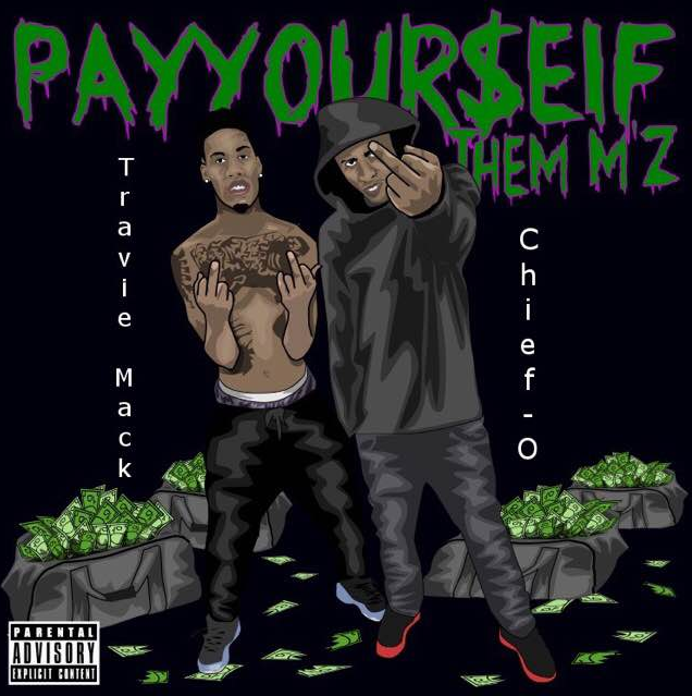Mixtape Stream: Travie Mack and Ace The Chief-O - "Pay Yourself Them M