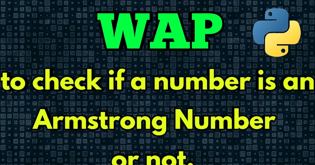 WAP (Python) to check if a number is an Armstrong Number or not - BoiCoder
