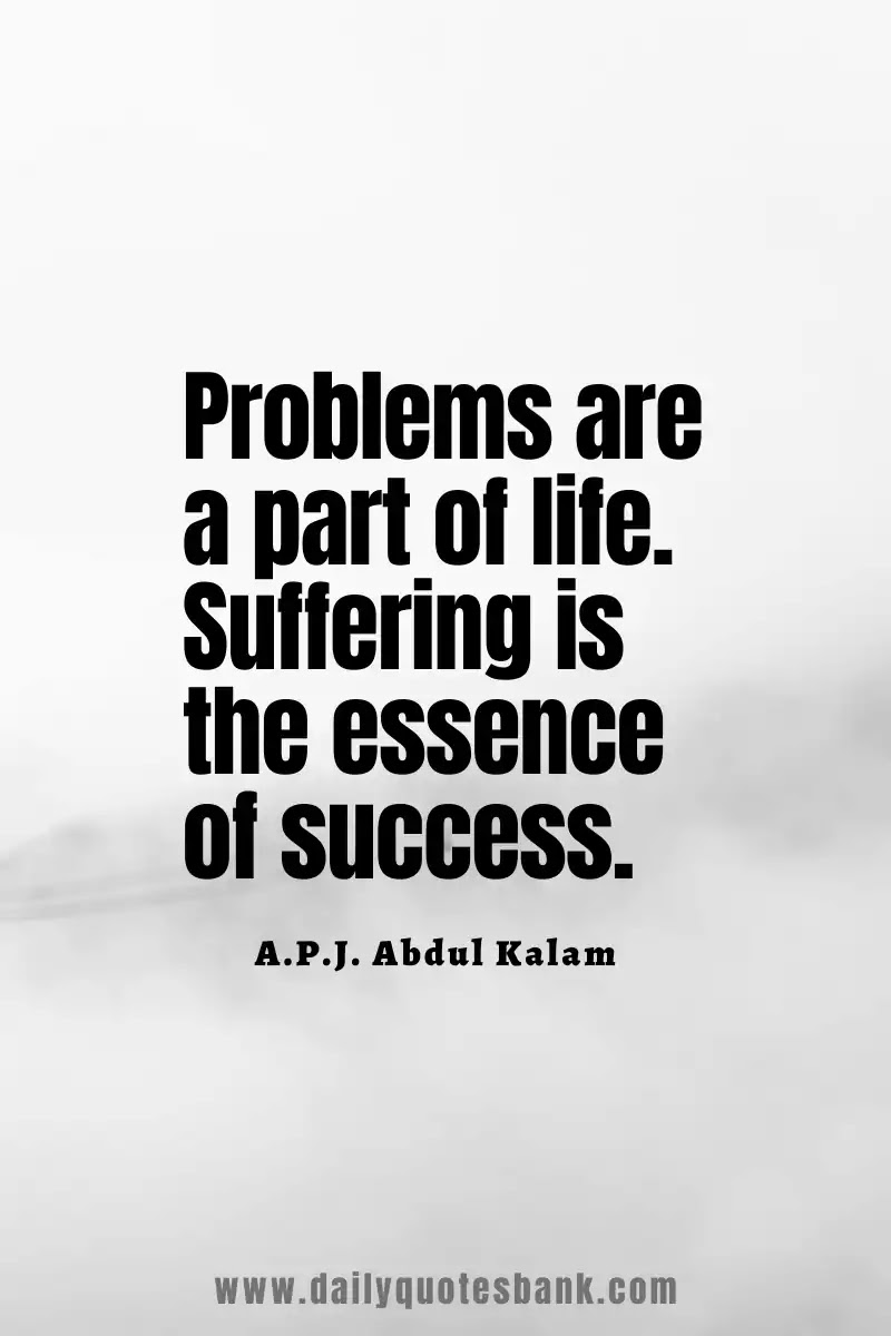 Read the apj abdul kalam quotes on dreams. Also check apj abdul kalam quotes on education, apj abdul kalam motivational quotes.