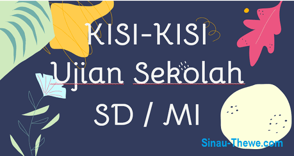 Kisi Kisi Ujian Sekolah Us Sd Mi Tahun 2021 Sinau Thewe Com