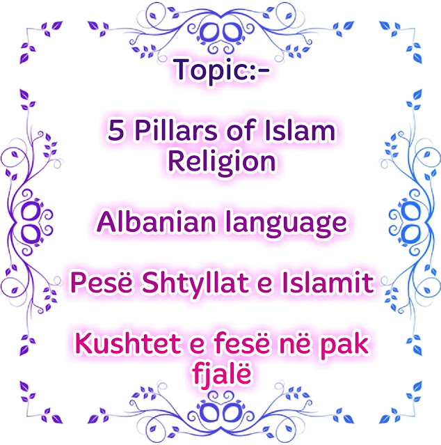 5 Pillars of Islam Religion in Albanian language Pesë Shtyllat e Islamit Kushtet e fesë në pak fjalë