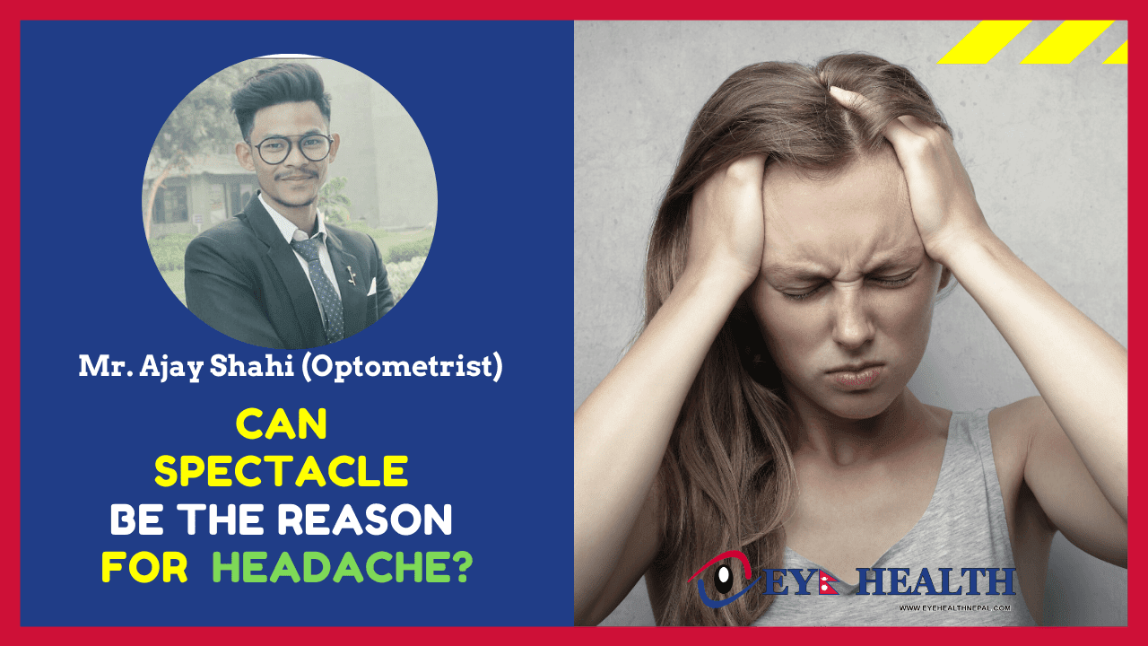 Can Spectacle be the reason for headache? Eye Health Nepal, Eye Care