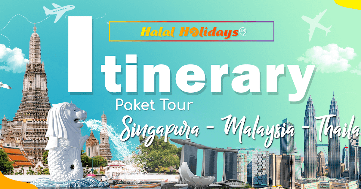Itinerary Paket Tour Singapore Malaysia Thailand 6 Hari