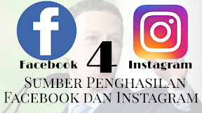 4 Sumber Penghasilan Facebook dan Instagram