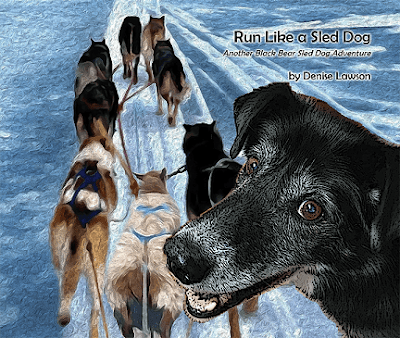 Black Bear Goes to Washington and Run Like a Sled Dog by Denise Lawson are two children's books inspired by the author's dog... a retired sled dog.