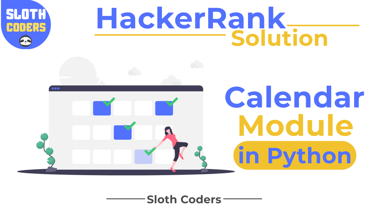 Calendar Module in Python Hacker Rank Solution Sloth Coders