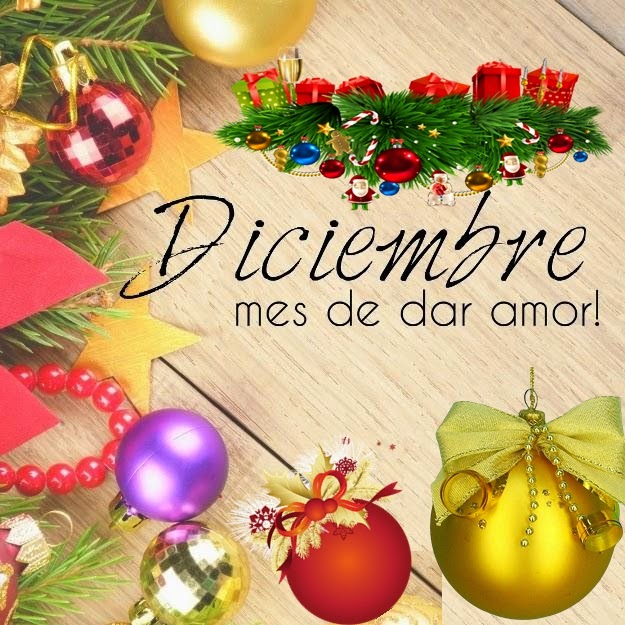 ÚNETE SI TE GUSTA AMAR: Bienvenido diciembre, mes de luz y de amor.