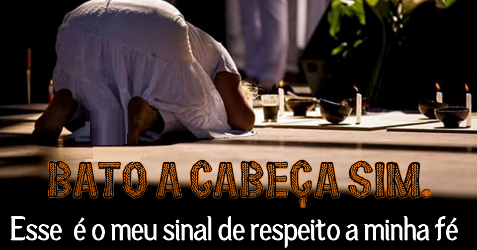 Porque se bate a cabeça na Umbanda? Porque se bate a cabeça na Umbanda?