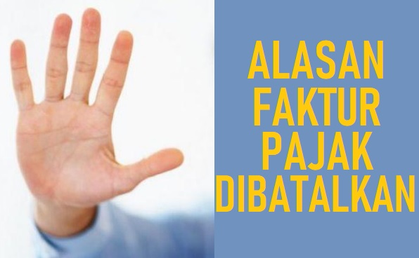 Alasan Faktur Pajak Dibatalkan