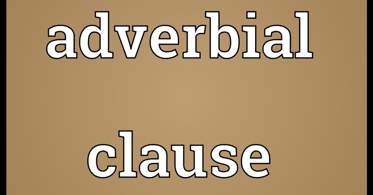 MAKALAH ADVERBIAL CLAUSE ADVERBIAL CLAUSE