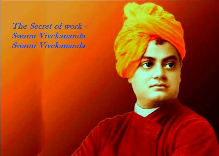 The Secret of work - Swami Vivekananda (1863-1902)