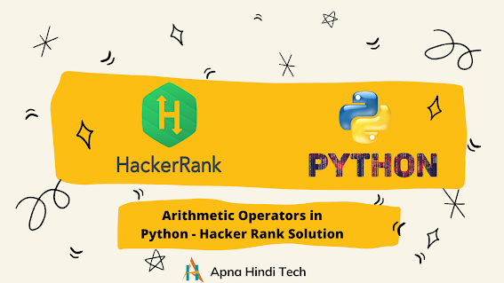Arithmetic Operators in Python - Hacker Rank Solution | Hindi