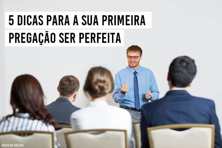 5-dicas-para-a-sua-primeira-pregacao-ser-perfeita