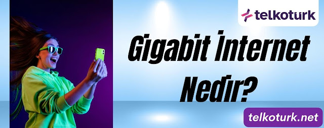 Gigabit İnternetin Fark Yaratır Mı? - Telkotürk