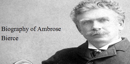 Biography Of Ambrose Bierce My Experiences
