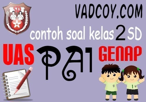 Soal Uas Pas Pai Kelas 2 Sd Semester 2 Tahun Ajaran 2020 2021 Vadcoy Com