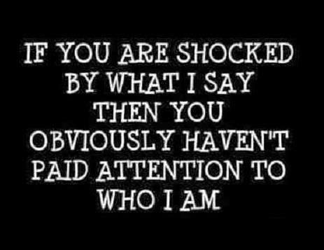 If you are shocked by what I say then you obviously haven't paid ...