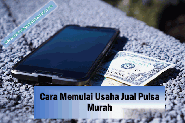 Cara Memulai Usaha Jual Pulsa Murah