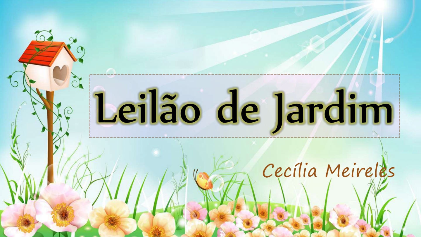 Leilão de Jardim - Cecília Meireles