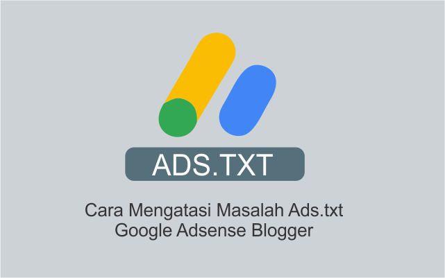 Mengatasi Masalah Ads.txt Google Adsense Blogger Mengatasi Masalah Ads.txt Google Adsense Blogger