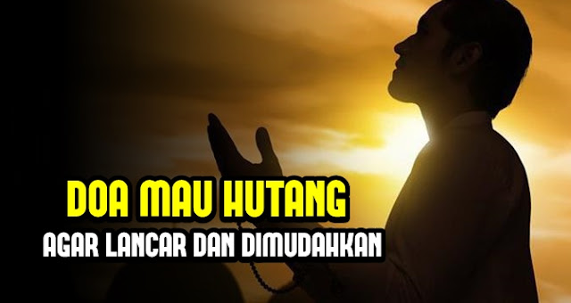 Doa Ketika Mau Berutang atau Pinjam Uang Agar Diberi Kemudahan