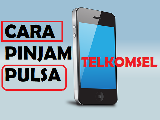 Cara Pinjam Pulsa Darurat di Telkomsel Tanpa Biaya Terbaru - IQ Bisnis