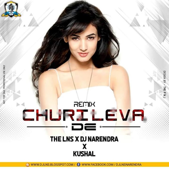 Churi Leva De ( Remix ) :- The Lns DJ Narendra X D J Kushal