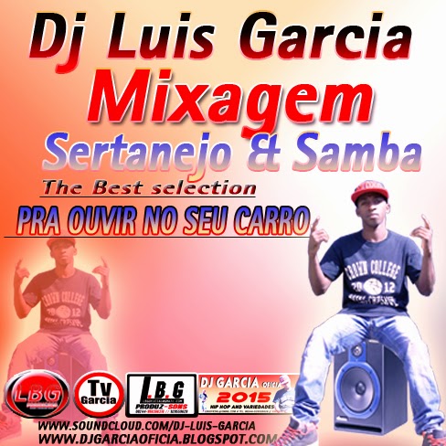 SET - Mixagem - Sertanejo E Samba vol.1 - By Dj Luis Garcia Mix - Pra o seu Carro - Prod Dj Luis Garcia (LBG) Download Mix