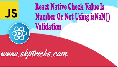React Native Check Value Is Number Or Not Using isNaN() Validation