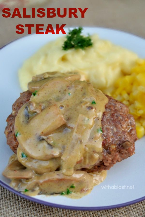 With an amazing Mushroom sauce - this *makes* this Salisbury Steak a wonderful, comfort food - perfect or when you are craving old-fashioned goodness !