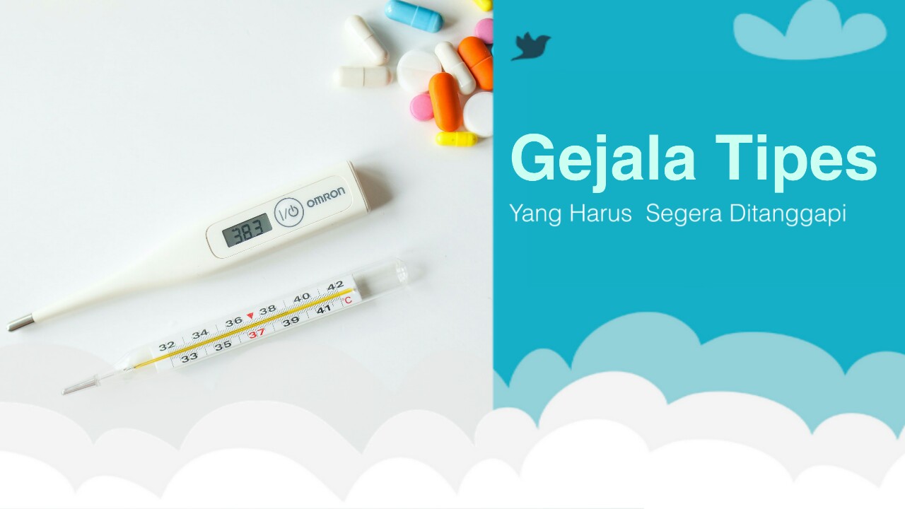 Gejala tipes, thypus abdominal Gejala Tipes Yang Harus Segera Ditanggapi